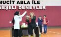Mucit abla ile neşeli deneyler gösterimine yoğun ilgi