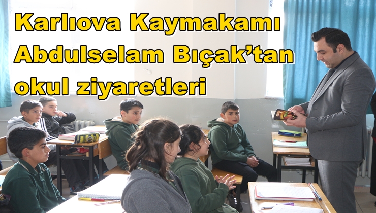 Karlıova Kaymakamı Abdulselam Bıçak’tan okul ziyaretleri