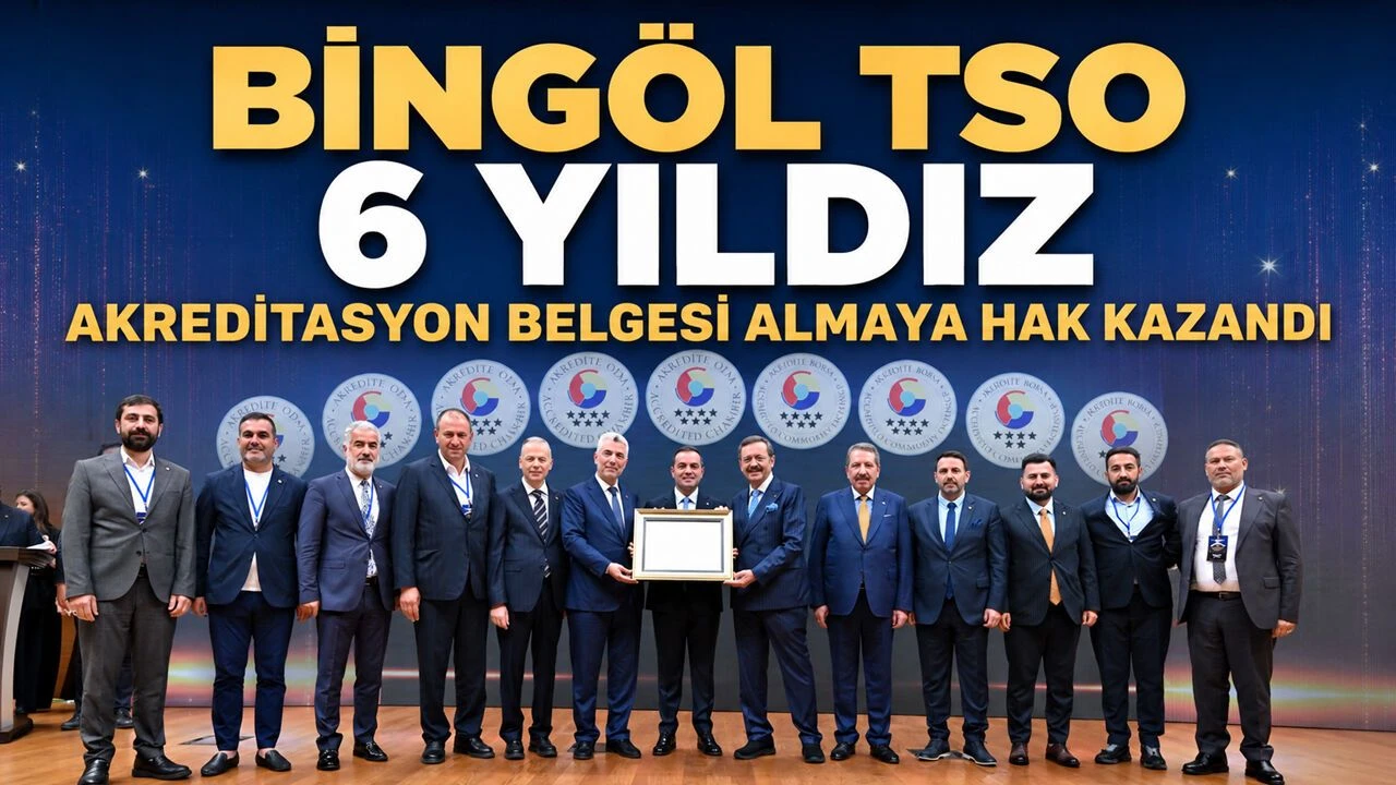 Bingöl TSO 6 Yıldız Akreditasyon Belgesi Aldı